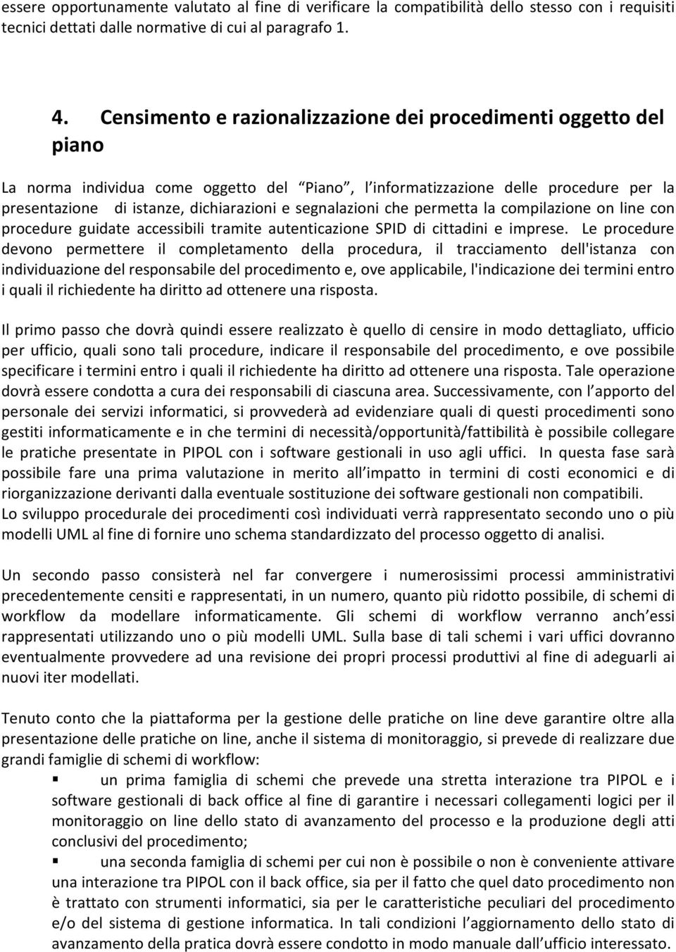 segnalazioni che permetta la compilazione on line con procedure guidate accessibili tramite autenticazione SPID di cittadini e imprese.