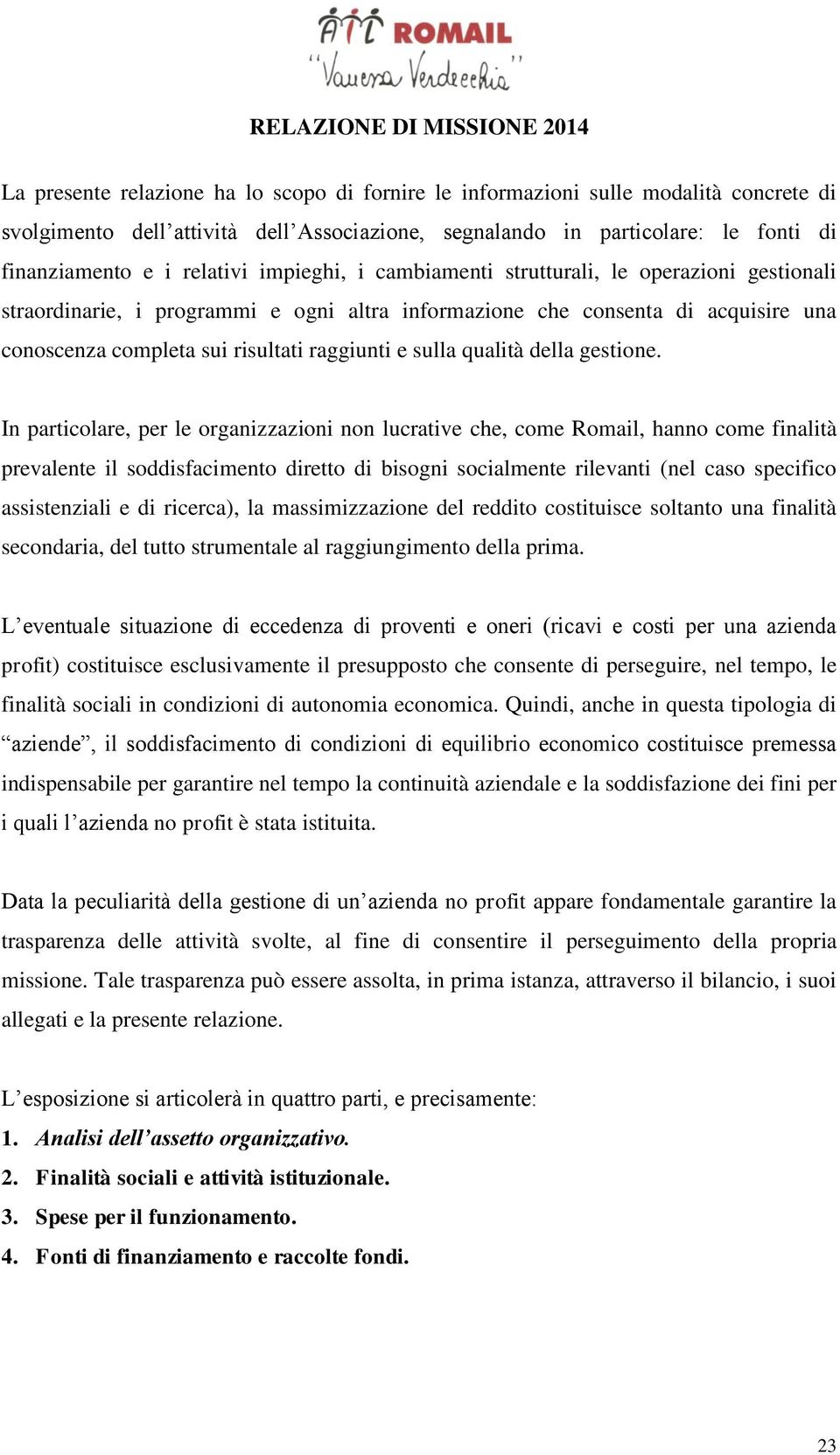 risultati raggiunti e sulla qualità della gestione.