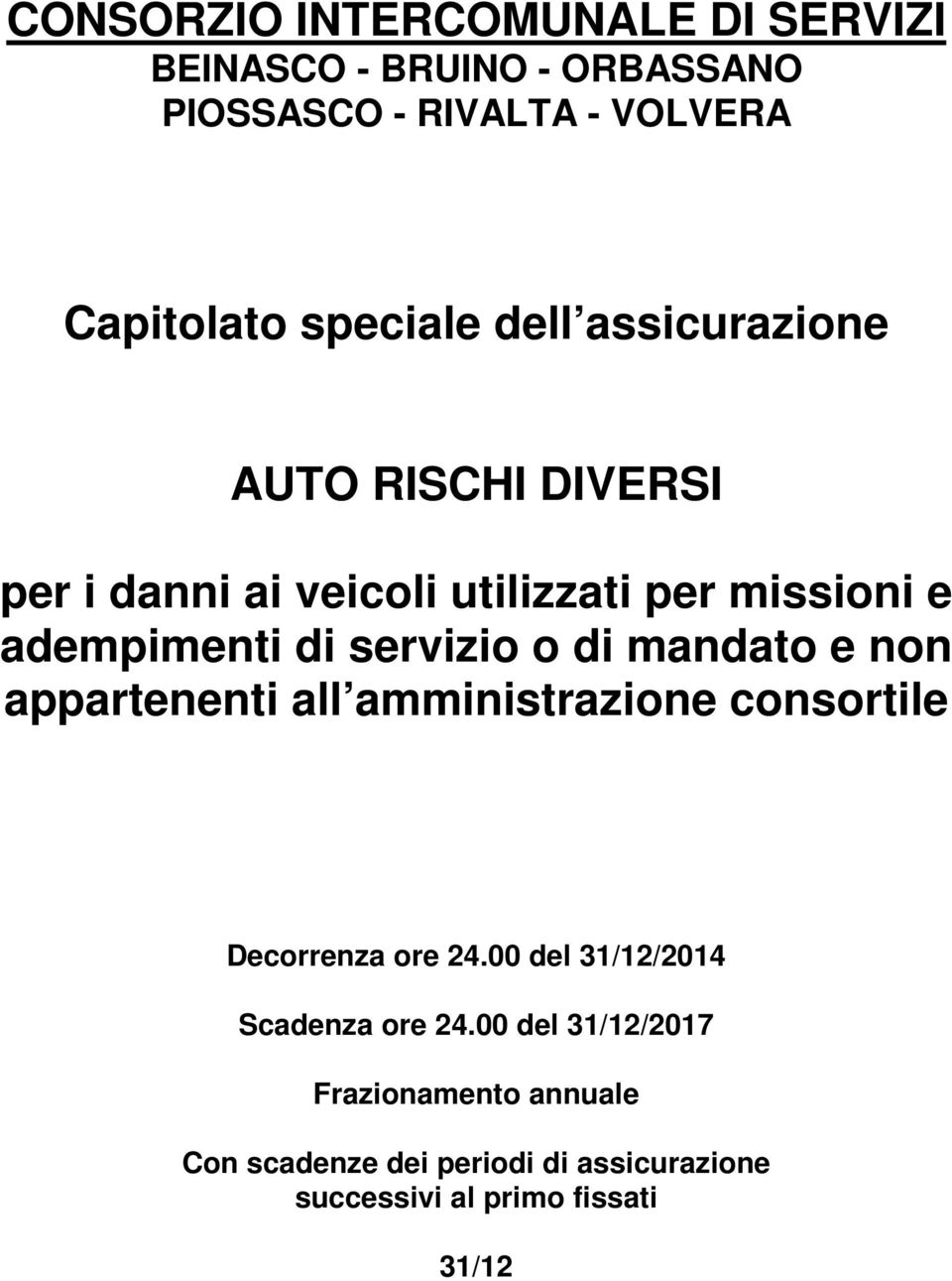 di mandato e non appartenenti all amministrazione consortile Decorrenza ore 24.00 del 31/12/2014 Scadenza ore 24.