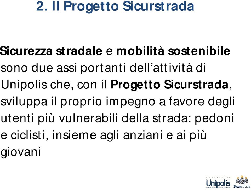 Sicurstrada, sviluppa il proprio impegno a favore degli utenti più