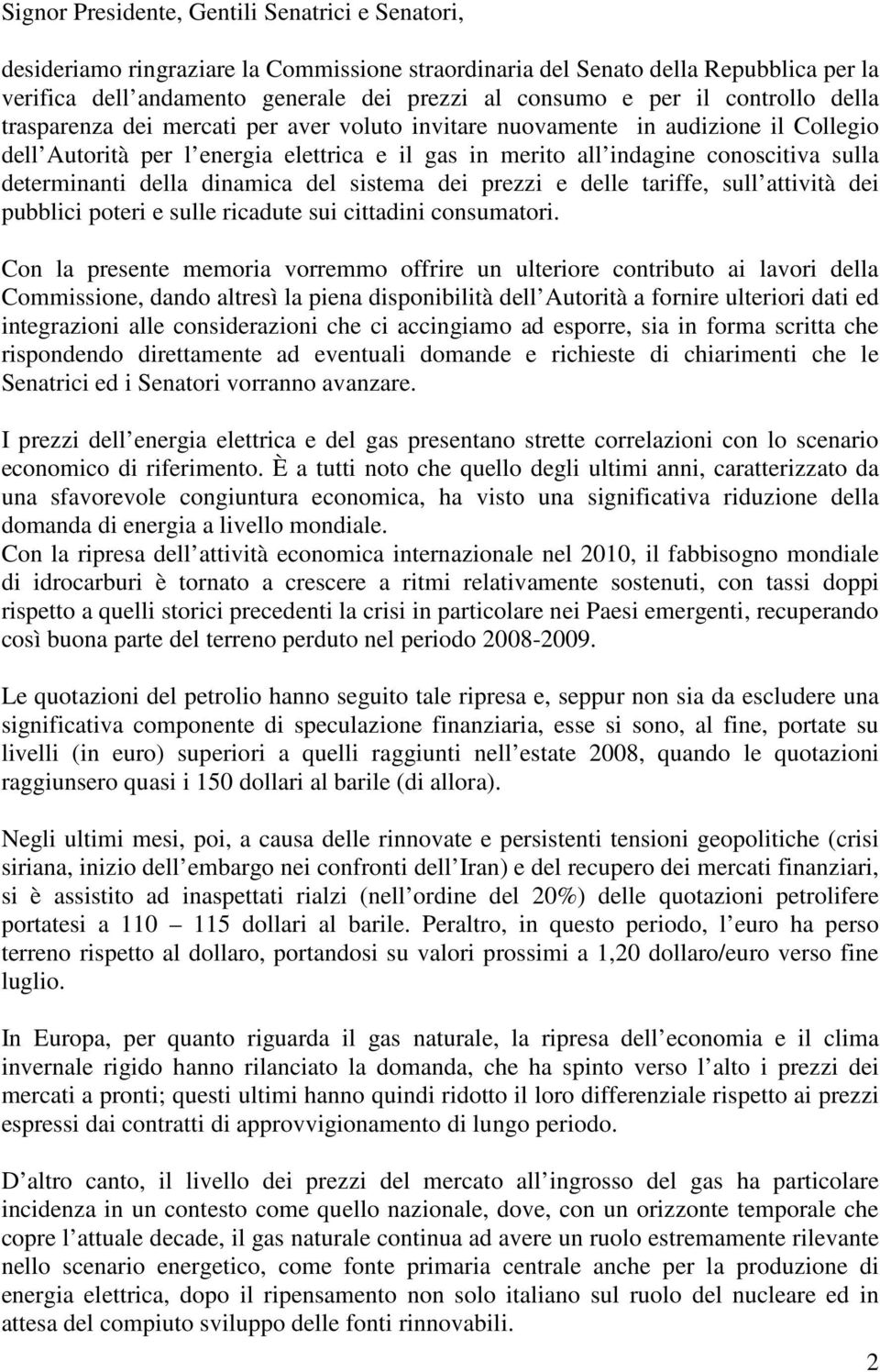 determinanti della dinamica del sistema dei prezzi e delle tariffe, sull attività dei pubblici poteri e sulle ricadute sui cittadini consumatori.