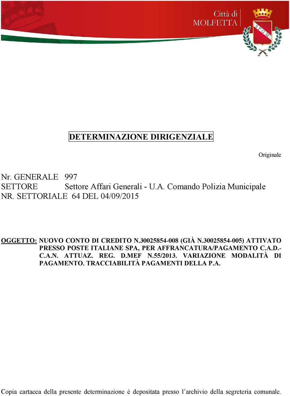 30025854-005) ATTIVATO PRESSO POSTE ITALIANE SPA, PER AFFRANCATURA/PAGAMENTO C.A.D.- C.A.N. ATTUAZ. REG. D.MEF N.55/2013.