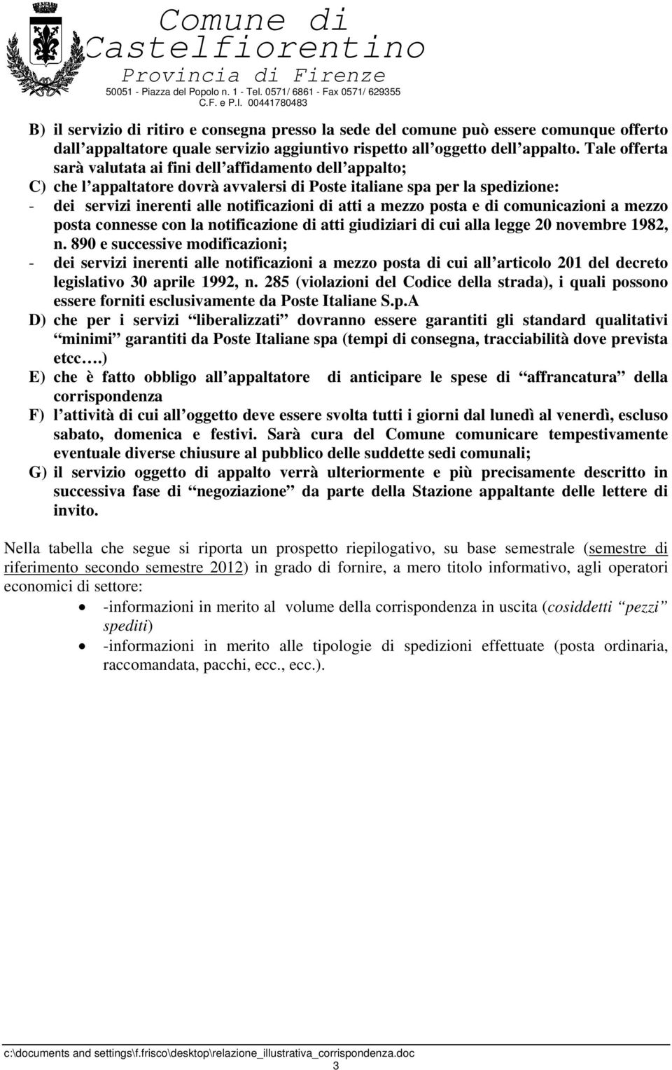 mezzo posta e di comunicazioni a mezzo posta connesse con la notificazione di atti giudiziari di cui alla legge 20 novembre 1982, n.