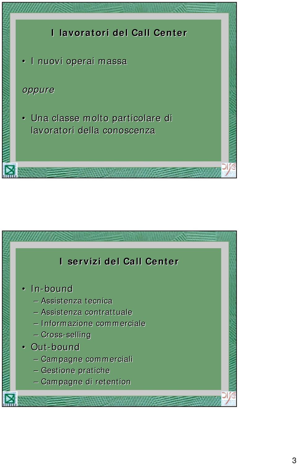 In-bound Assistenza tecnica Assistenza contrattuale Informazione commerciale