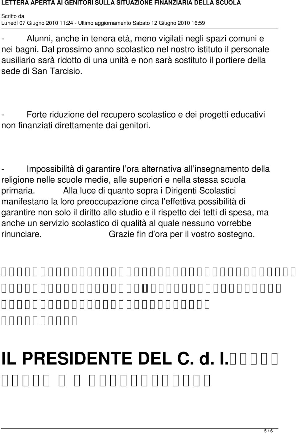 - Forte riduzione del recupero scolastico e dei progetti educativi non finanziati direttamente dai genitori.