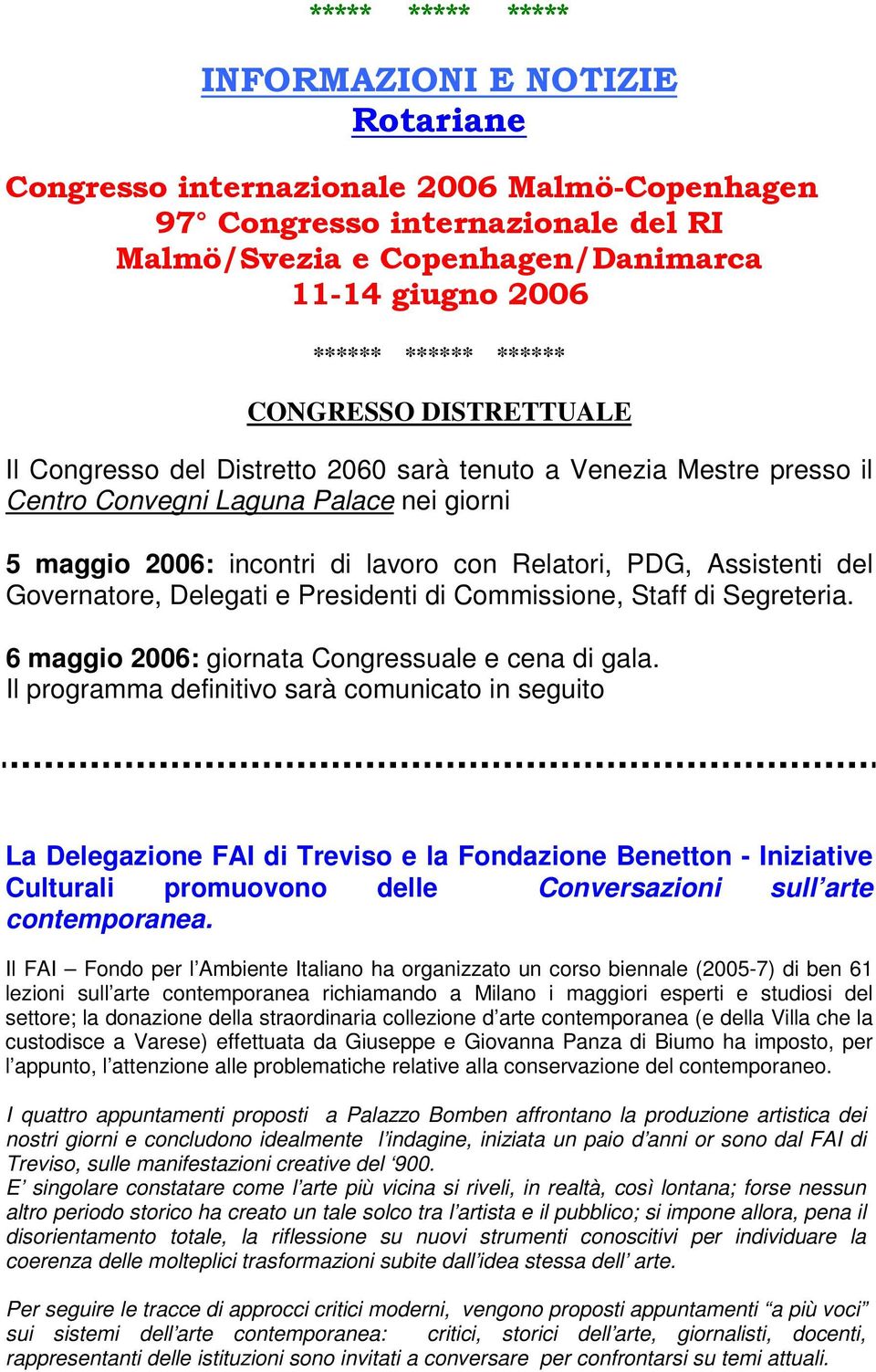 PDG, Assistenti del Governatore, Delegati e Presidenti di Commissione, Staff di Segreteria. 6 maggio 2006: giornata Congressuale e cena di gala.