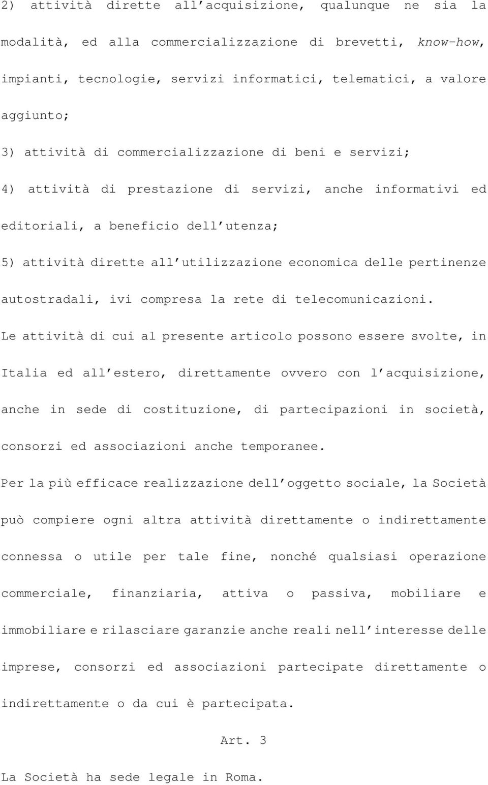 delle pertinenze autostradali, ivi compresa la rete di telecomunicazioni.