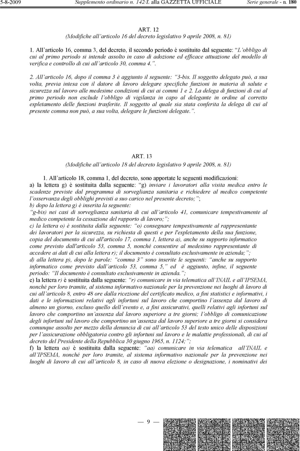 verifica e controllo di cui all articolo 30, comma 4.. 2. All articolo 16, dopo il comma 3 è aggiunto il seguente: 3-bis.