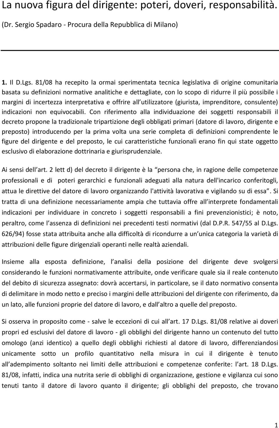 incertezza interpretativa e offrire all utilizzatore (giurista, imprenditore, consulente) indicazioni non equivocabili.