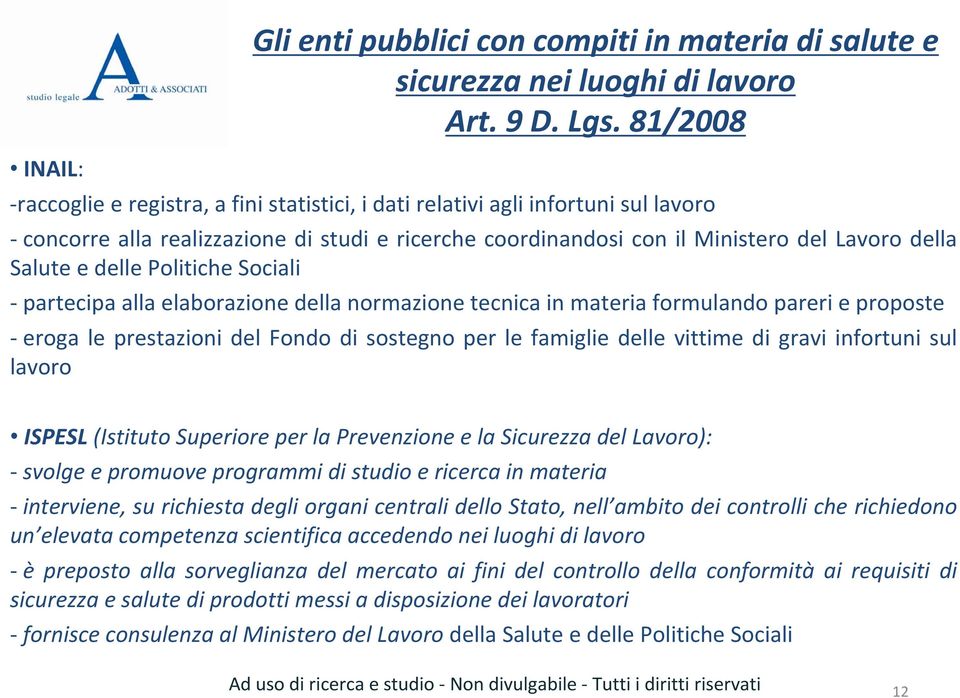 delle Politiche Sociali partecipa alla elaborazione della normazione tecnica in materia formulando pareri e proposte eroga le prestazioni del Fondo di sostegno per le famiglie delle vittime di gravi