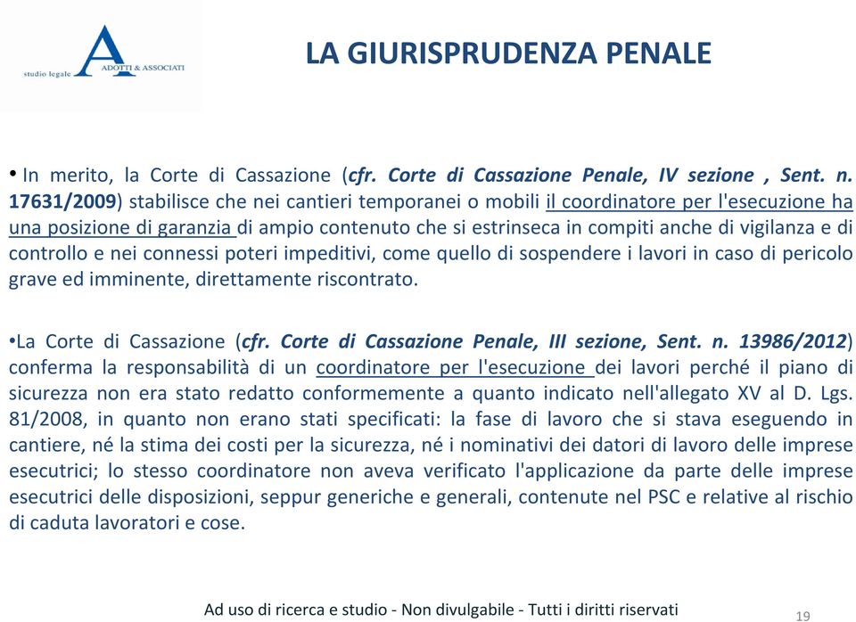 controllo e nei connessi poteri impeditivi, come quello di sospendere i lavori in caso di pericolo grave ed imminente, direttamente riscontrato. La Corte di Cassazione (cfr.