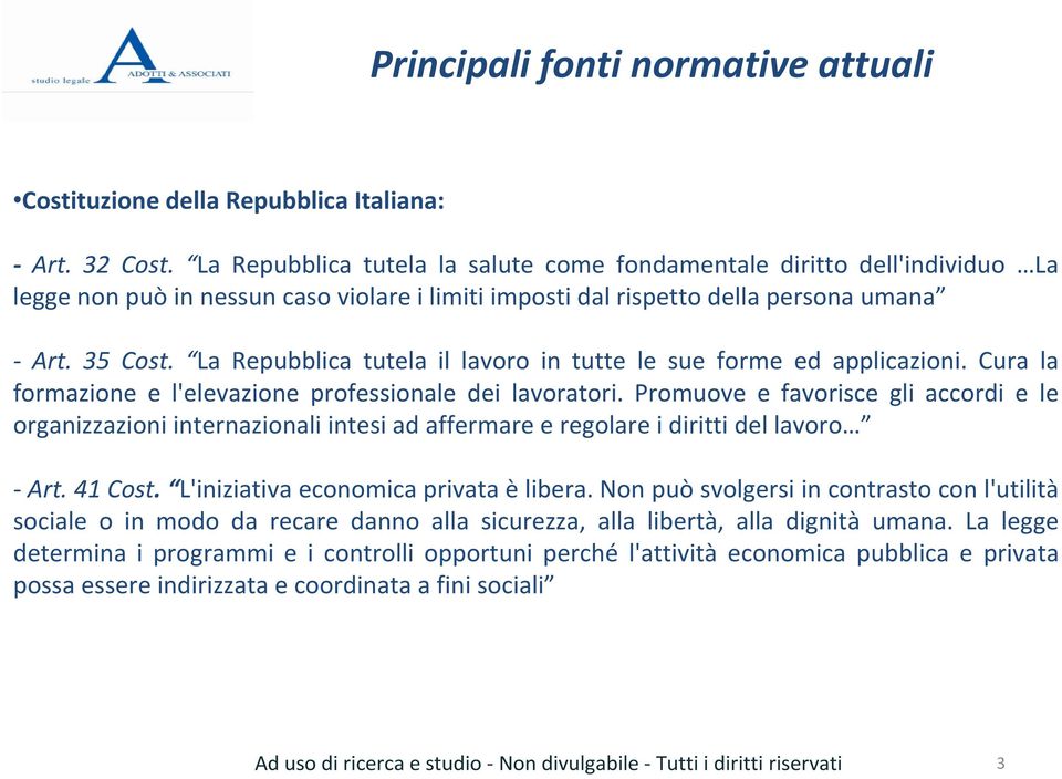 La Repubblica tutela il lavoro in tutte le sue forme ed applicazioni. Cura la formazione e l'elevazione professionale dei lavoratori.