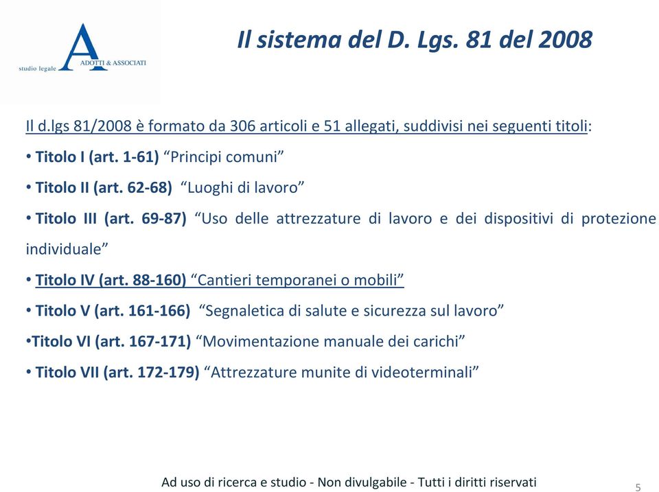 69 87) Uso delle attrezzature di lavoro e dei dispositivi di protezione individuale Titolo IV (art.