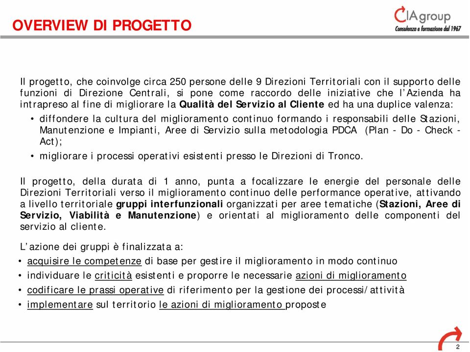 Manutenzione e Impianti, Aree di Servizio sulla metodologia PDCA (Plan - Do - Check - Act); migliorare i processi operativi esistenti presso le Direzioni di Tronco.