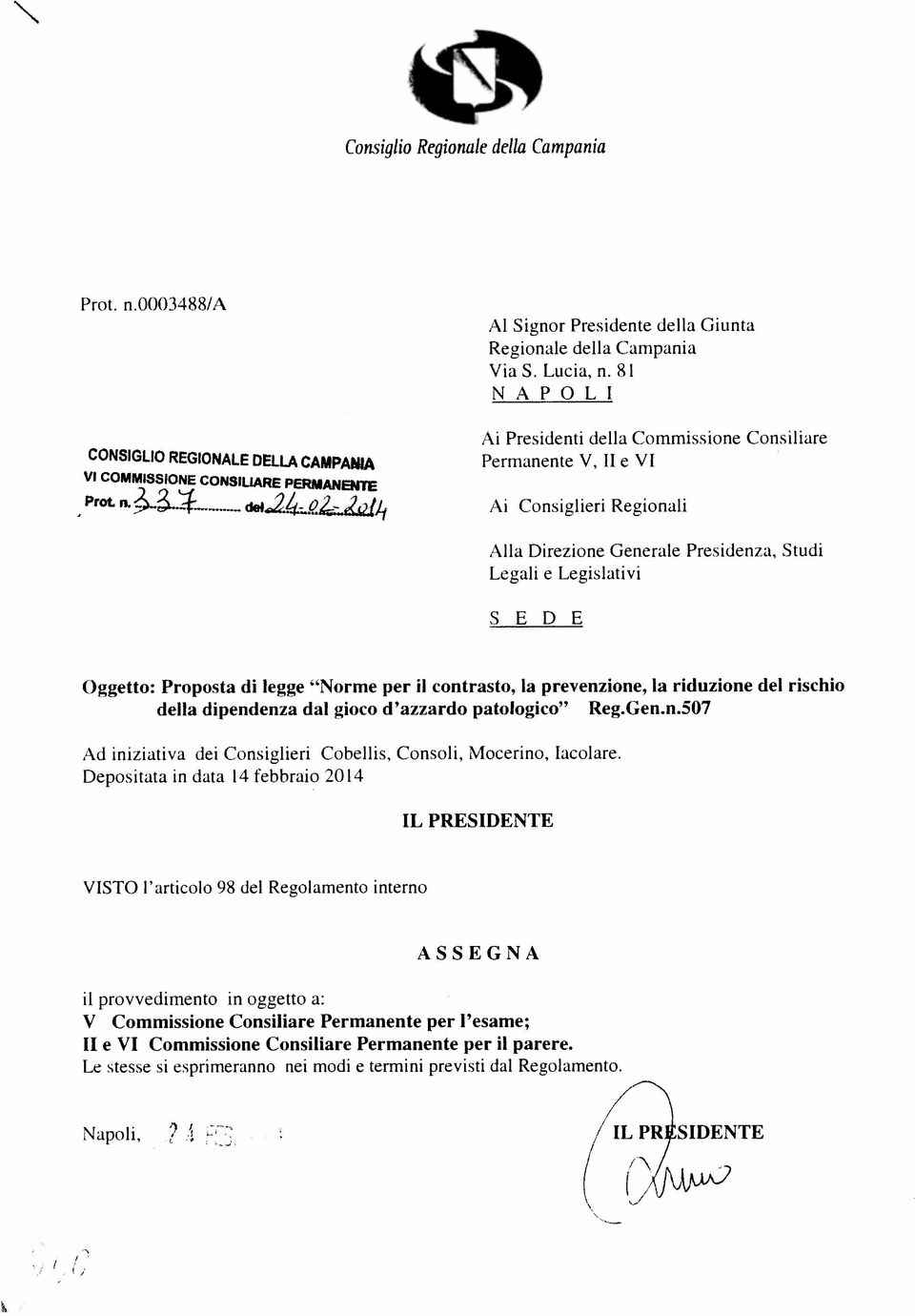 81 N A P O L I Ai Presidenti della Commissione Consiliare Permanente V, li e VI Ai Consiglieri Regionali Alla Direzione Generale Presidenza, Studi Legali e Legislativi SEDE Oggetto: Proposta di legge