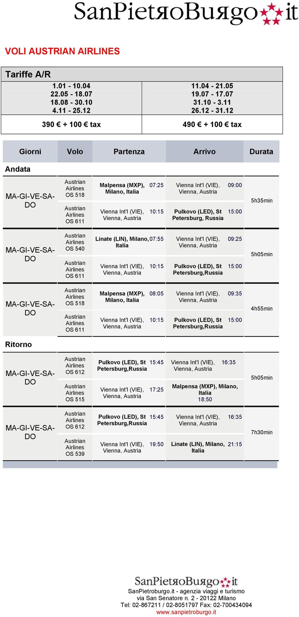 12 390 + 100 tax 490 + 100 tax OS 518 07:25 10:15 09:00 OS 540 Linate (LIN), Milano,