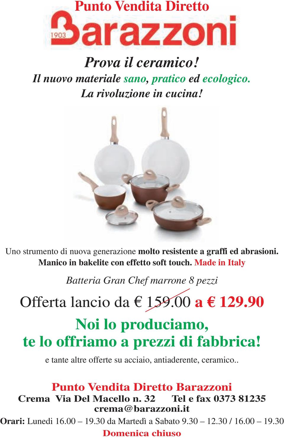Made in Italy Batteria Gran Chef marrone 8 pezzi Offerta lancio da 159.00 a 129.90 Noi lo produciamo, te lo offriamo a prezzi di fabbrica!
