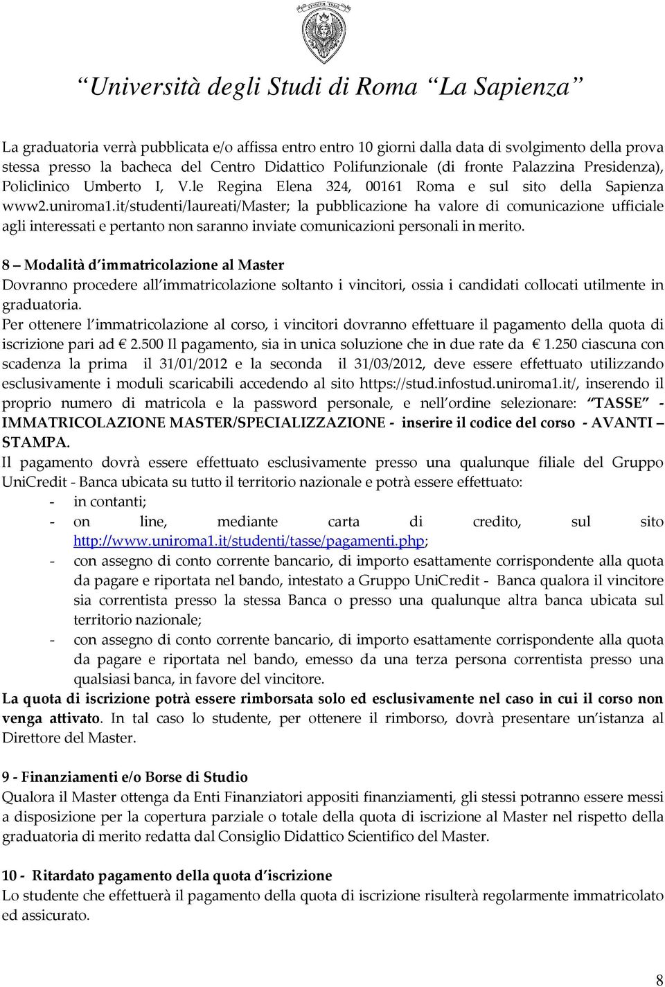 it/studenti/laureati/master; la pubblicazione ha valore di comunicazione ufficiale agli interessati e pertanto non saranno inviate comunicazioni personali in merito.