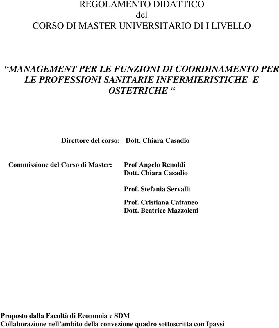 Chiara Casadio Commissione del Corso di Master: Prof Angelo Renoldi Dott. Chiara Casadio Prof. Stefania Servalli Prof.