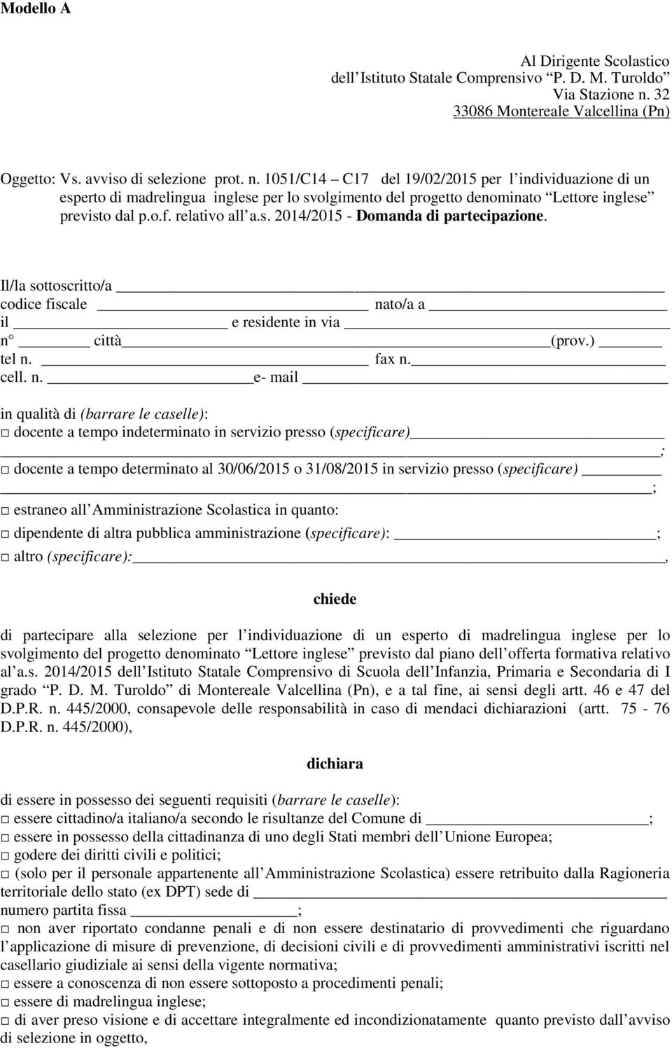 1051/C14 C17 del 19/02/2015 per l individuazione di un esperto di madrelingua inglese per lo svolgimento del progetto denominato Lettore inglese previsto dal p.o.f. relativo all a.s. 2014/2015 - Domanda di partecipazione.