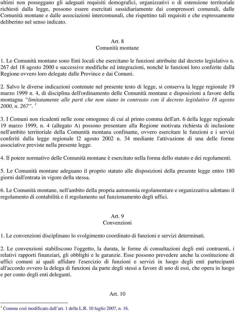 Le Comunità montane sono Enti locali che esercitano le funzioni attribuite dal decreto legislativo n.