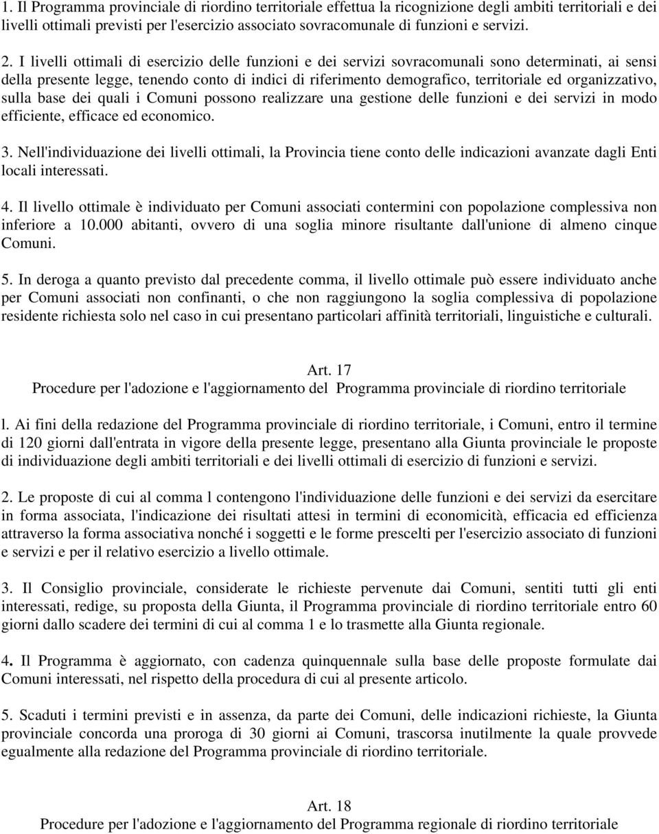 organizzativo, sulla base dei quali i Comuni possono realizzare una gestione delle funzioni e dei servizi in modo efficiente, efficace ed economico. 3.