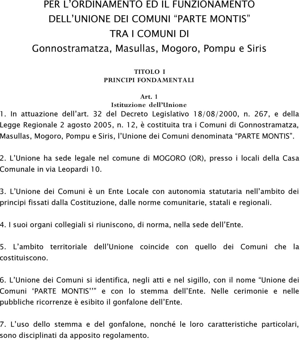 12, è costituita tra i Comuni di Gonnostramatza, Masullas, Mogoro, Pompu e Siris, l Unione dei Comuni denominata PARTE MONTIS. 2.