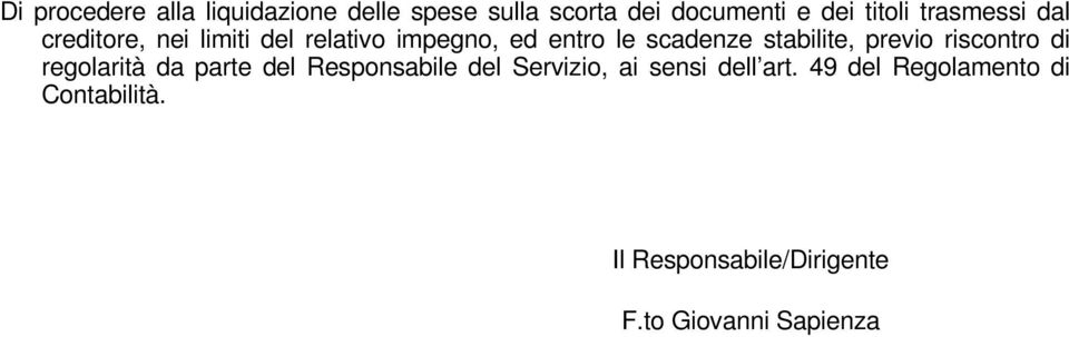 stabilite, previo riscontro di regolarità da parte del Responsabile del Servizio, ai