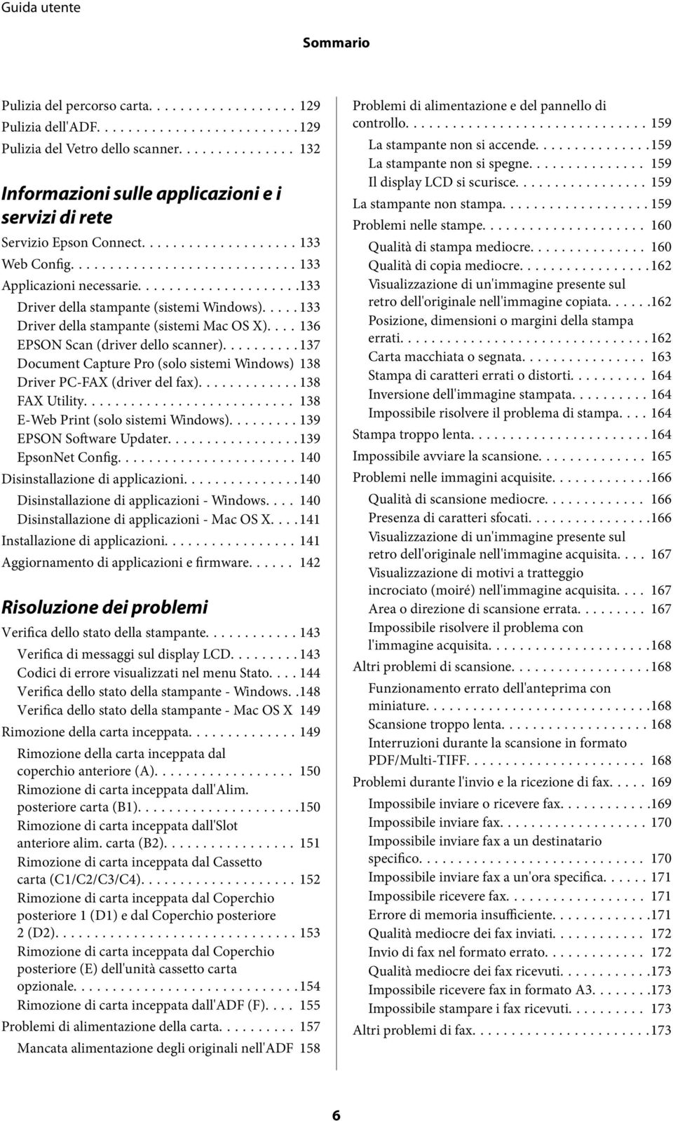 ..137 Document Capture Pro (solo sistemi Windows) 138 Driver PC-FAX (driver del fax)...138 FAX Utility... 138 E-Web Print (solo sistemi Windows)...139 EPSON Software Updater...139 EpsonNet Config.