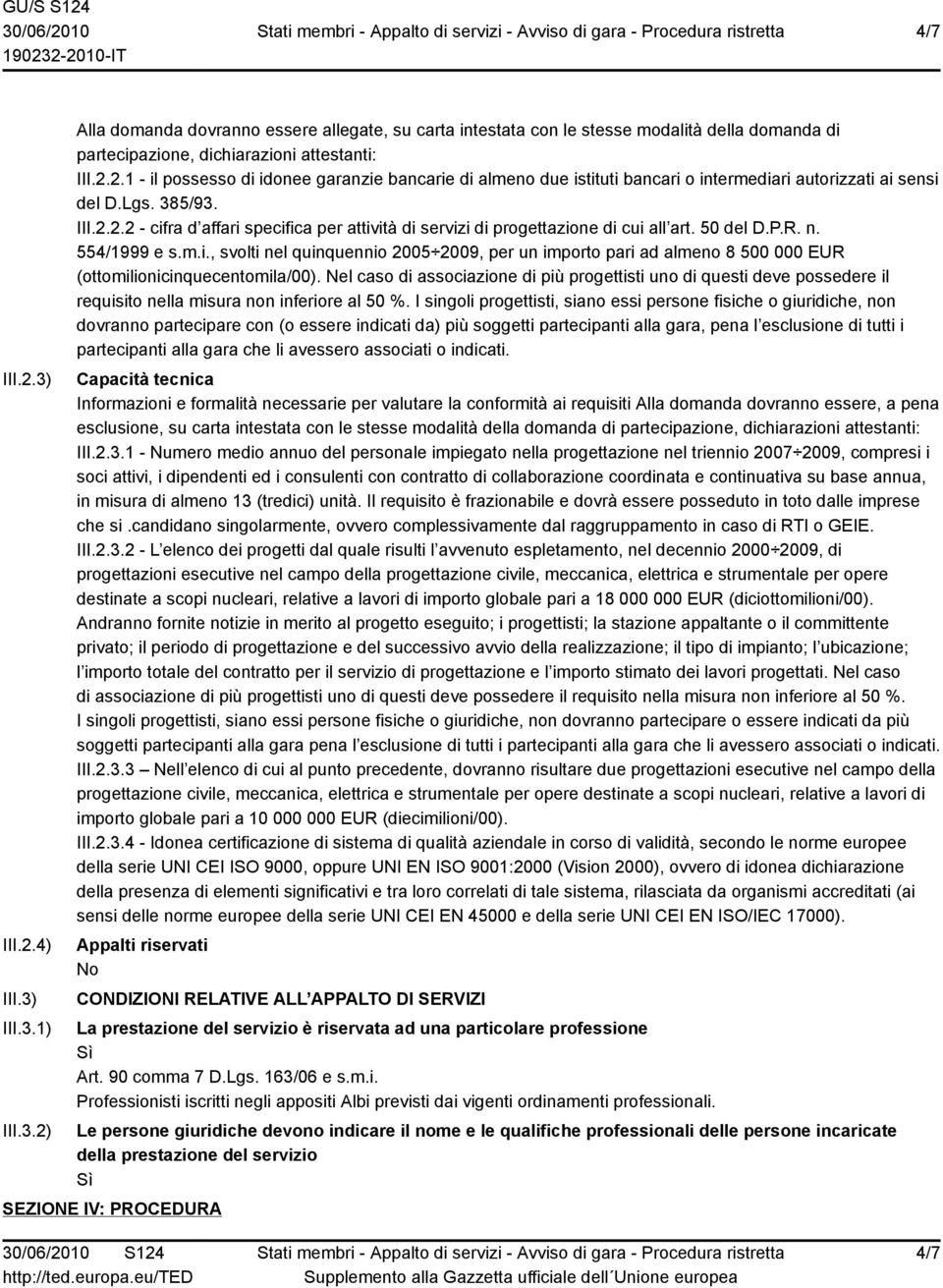 Nel caso di associazione di più progettisti uno di questi deve possedere il requisito nella misura non inferiore al 50 %.