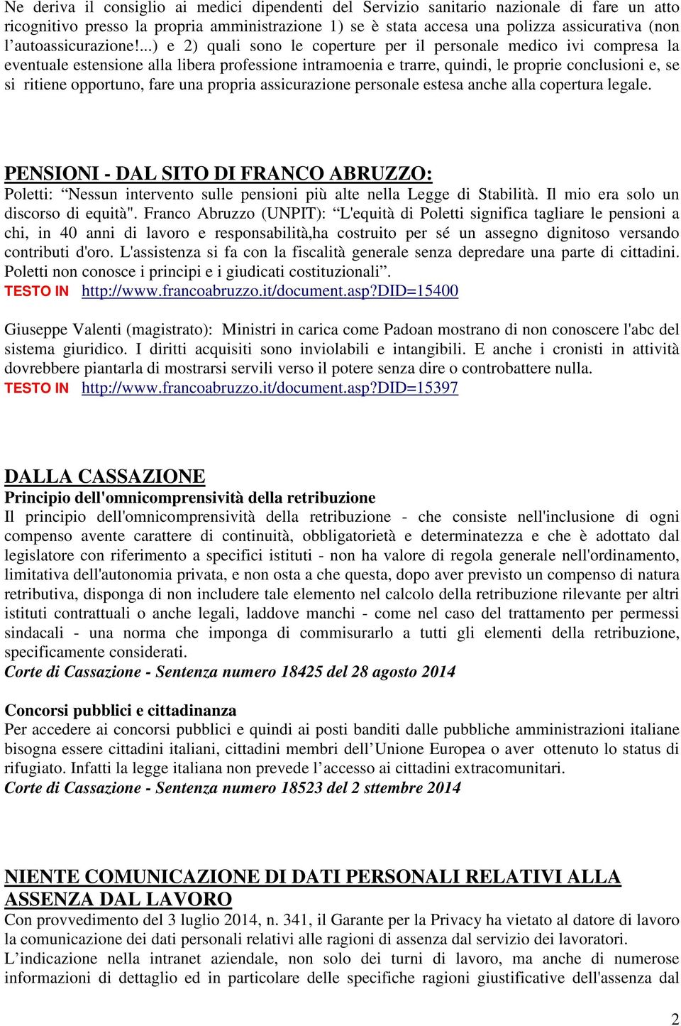 ...) e 2) quali sono le coperture per il personale medico ivi compresa la eventuale estensione alla libera professione intramoenia e trarre, quindi, le proprie conclusioni e, se si ritiene opportuno,