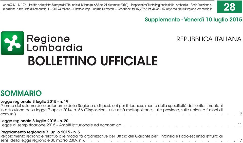 it 28 Supplemento - Venerdì 10 luglio 2015 BOLLETTINO UFFICIALE REPUBBLICA ITALIANA SOMMARIO Legge regionale 8 luglio 2015 - n.