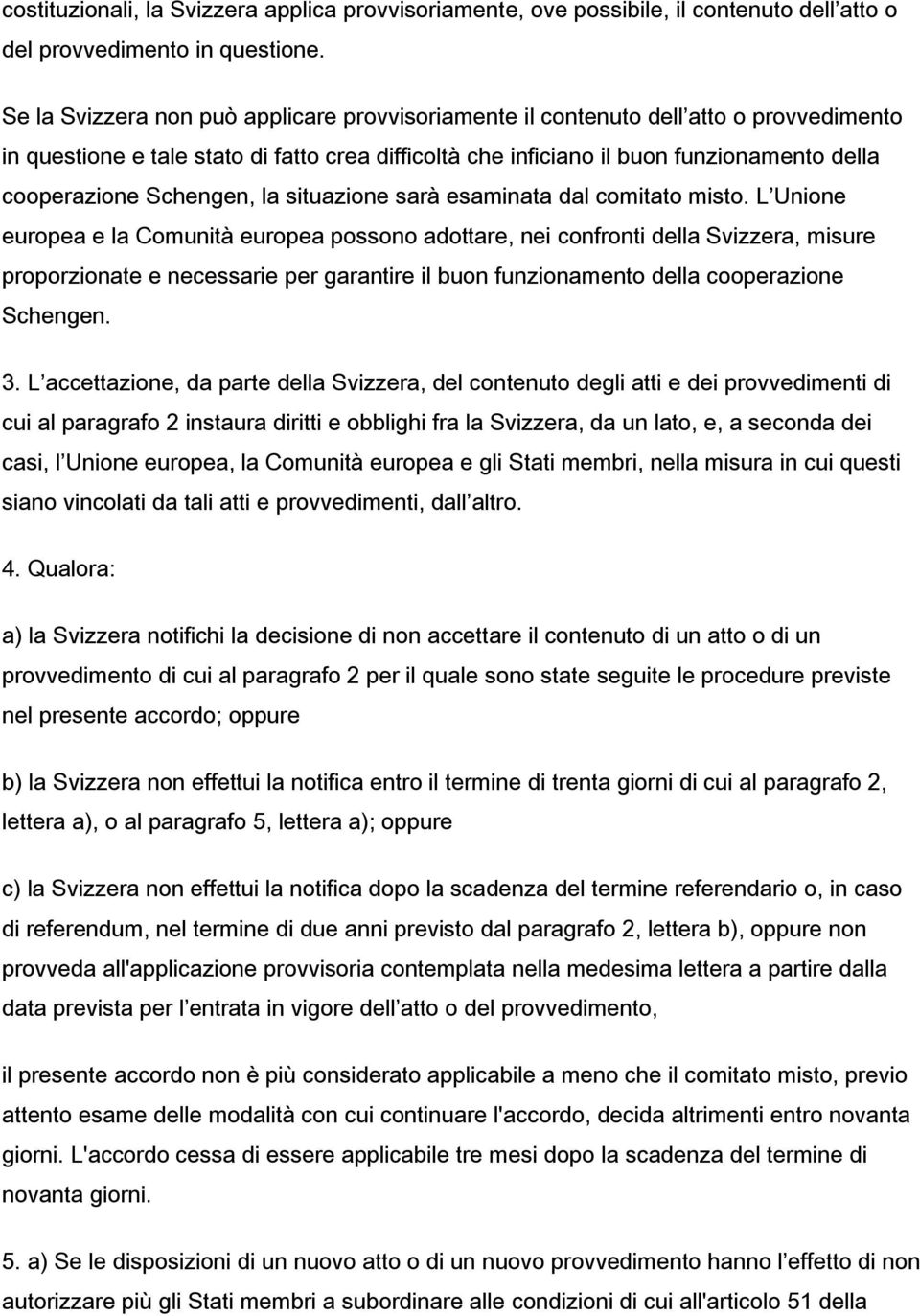 Schengen, la situazione sarà esaminata dal comitato misto.