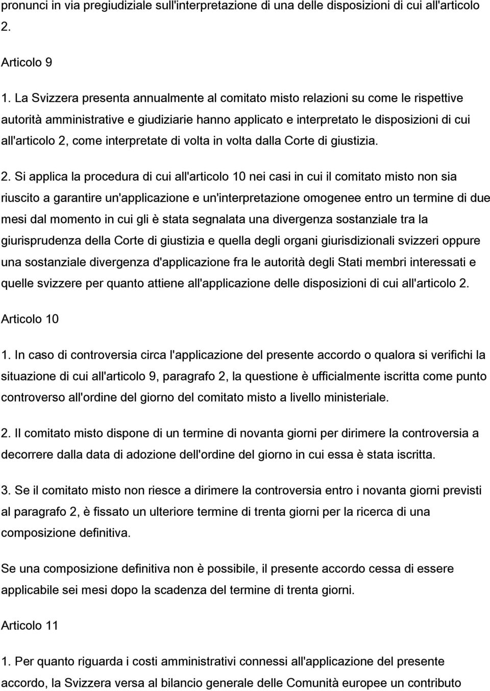 interpretate di volta in volta dalla Corte di giustizia. 2.