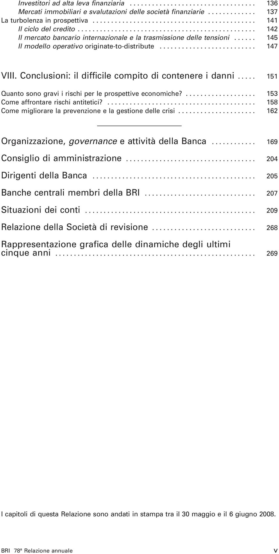 ..... 145 Il modello operativo originate-to-distribute.......................... 147 VIII. Conclusioni: il difficile compito di contenere i danni.