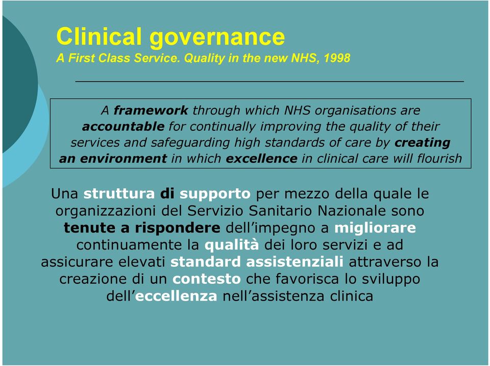 high standards of care by creating an environment in which excellence in clinical care will flourish Una struttura di supporto per mezzo della quale le