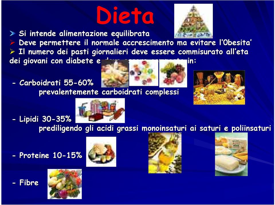 diabete e deve essere composta in: - Carboidrati 55-60% prevalentemente carboidrati complessi -