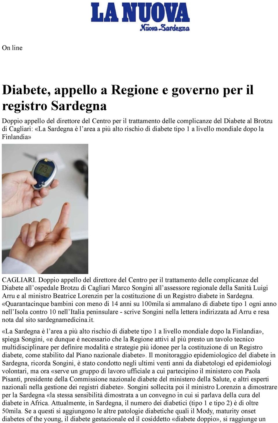 Doppio appello del direttore del Centro per il trattamento delle complicanze del Diabete all ospedale Brotzu di Cagliari Marco Songini all assessore regionale della Sanità Luigi Arru e al ministro