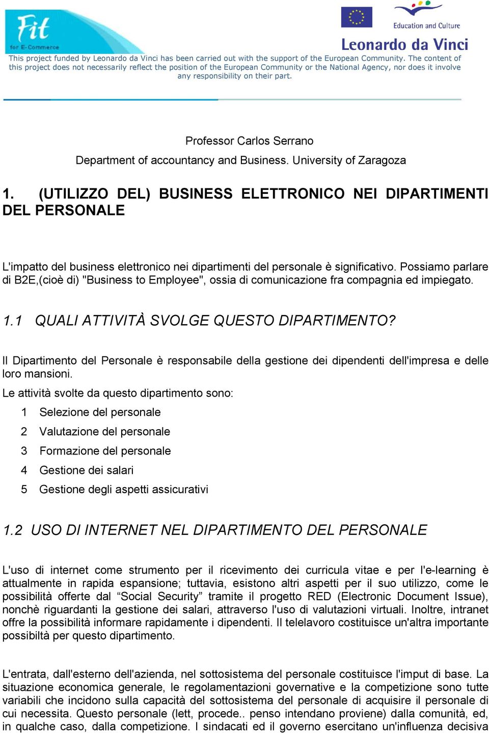 Professor Carlos Serrano Department of accountancy and Business. University of Zaragoza 1.