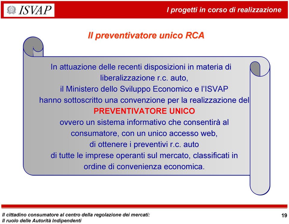 auto, il Ministero dello Sviluppo Economico e l ISVAP hanno sottoscritto una convenzione per la realizzazione del