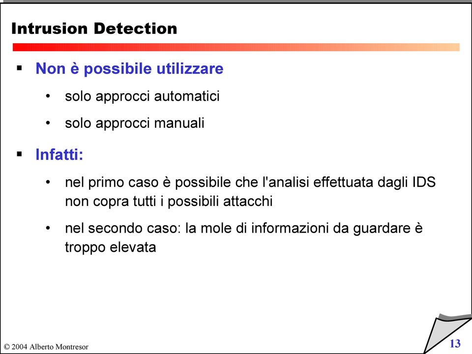 che l'analisi effettuata dagli IDS non copra tutti i possibili