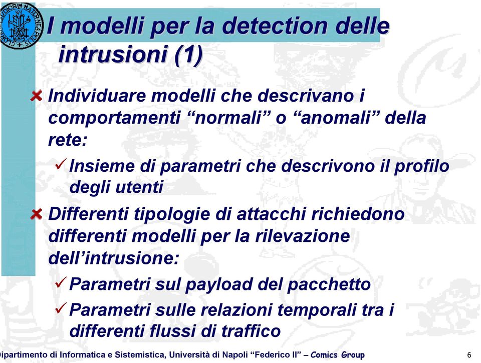 differenti modelli per la rilevazione dell intrusione: Parametri sul payload del pacchetto Parametri sulle relazioni