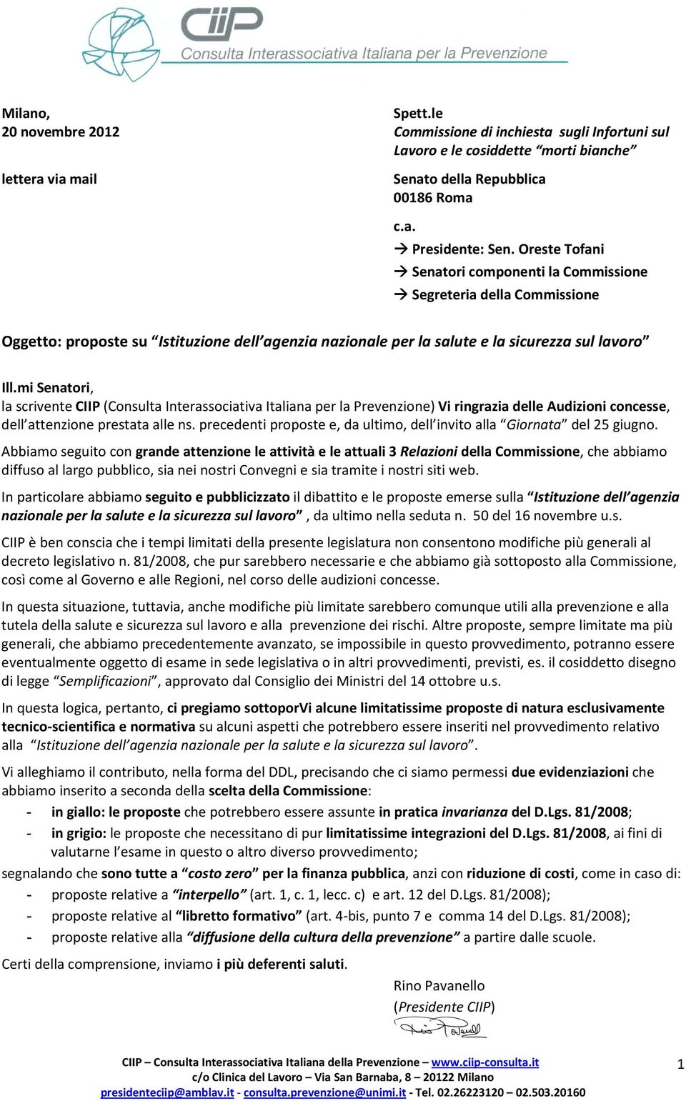 mi Senatori, la scrivente CIIP (Consulta Interassociativa Italiana per la Prevenzione) Vi ringrazia delle Audizioni concesse, dell attenzione prestata alle ns.