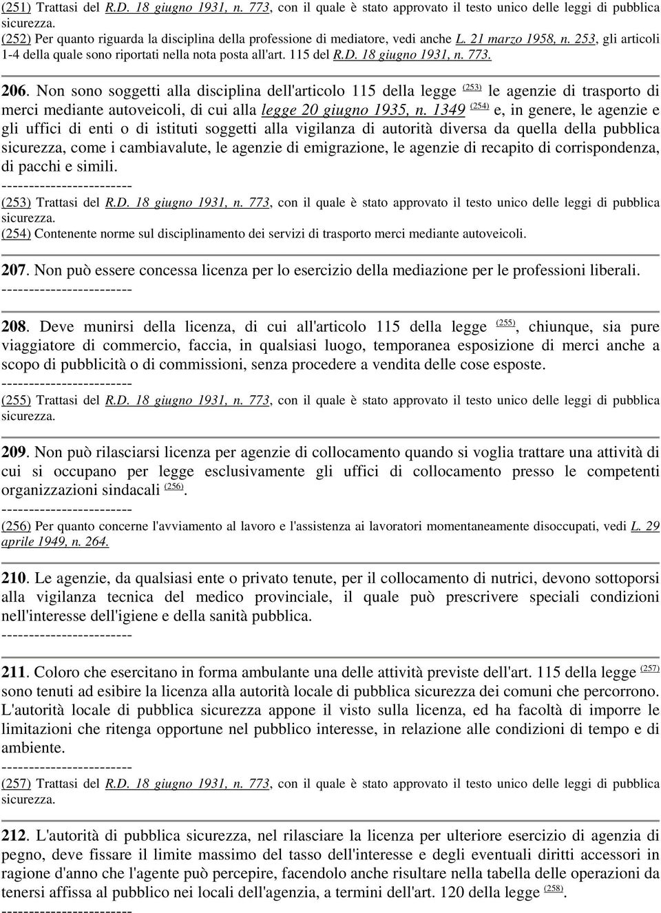 253, gli articoli 1-4 della quale sono riportati nella nota posta all'art. 115 del R.D. 18 giugno 1931, n. 773. 206.