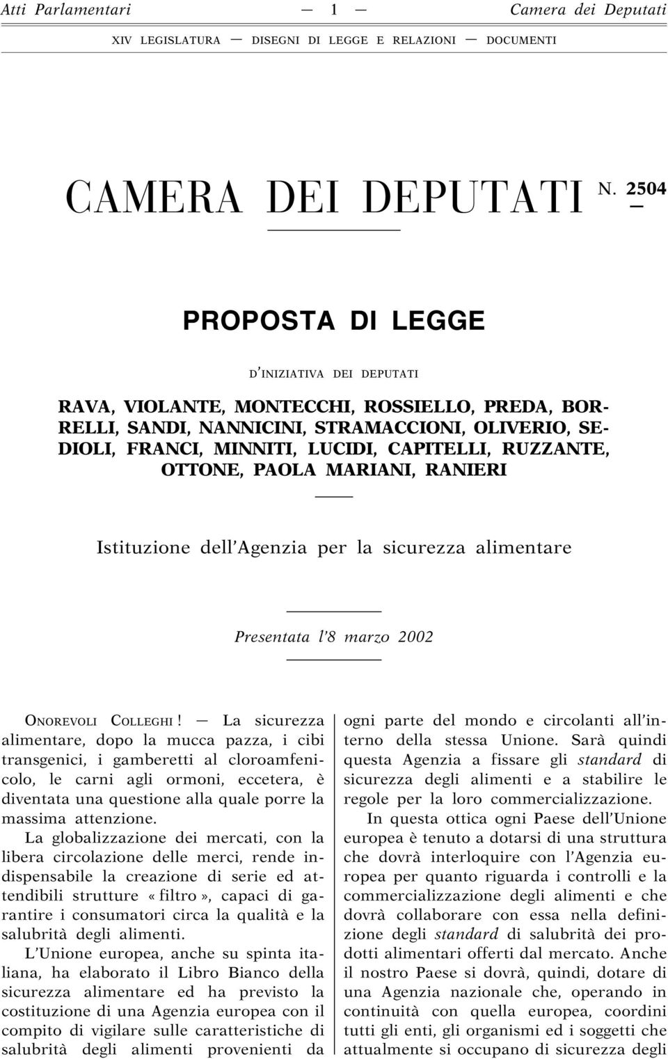 RUZZANTE, OTTONE, PAOLA MARIANI, RANIERI Istituzione dell Agenzia per la sicurezza alimentare Presentata l 8 marzo 2002 ONOREVOLI COLLEGHI!