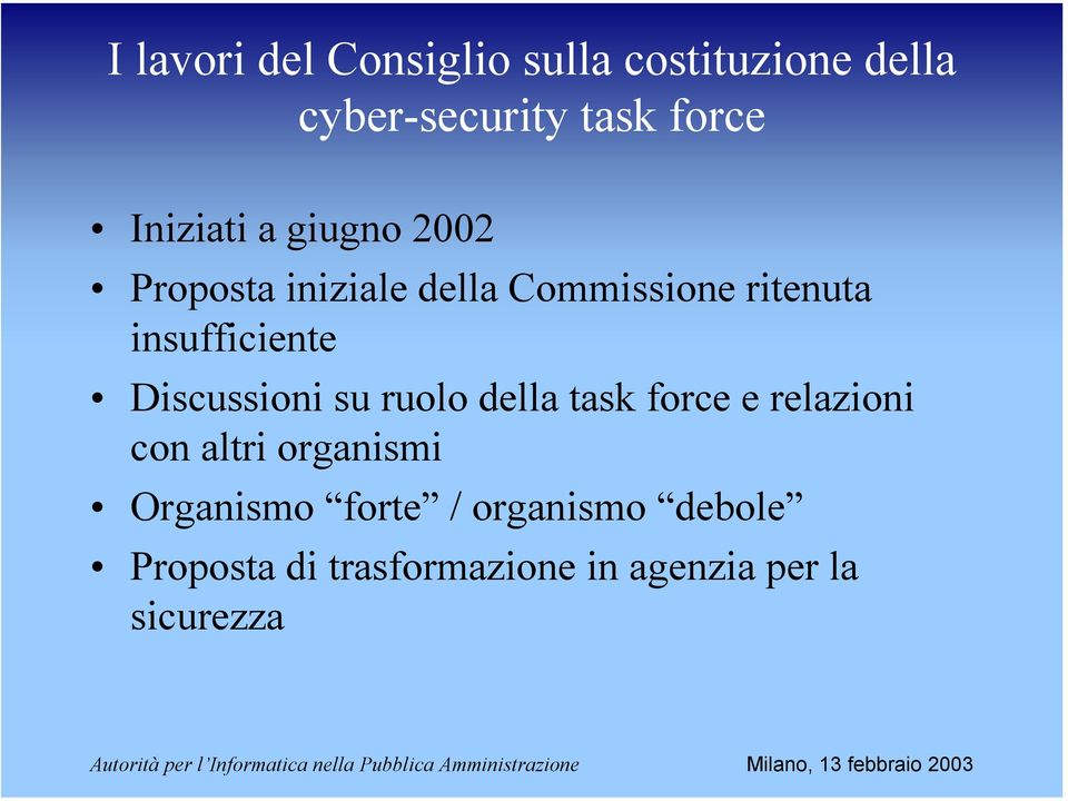 insufficiente Discussioni su ruolo della task force e relazioni con altri