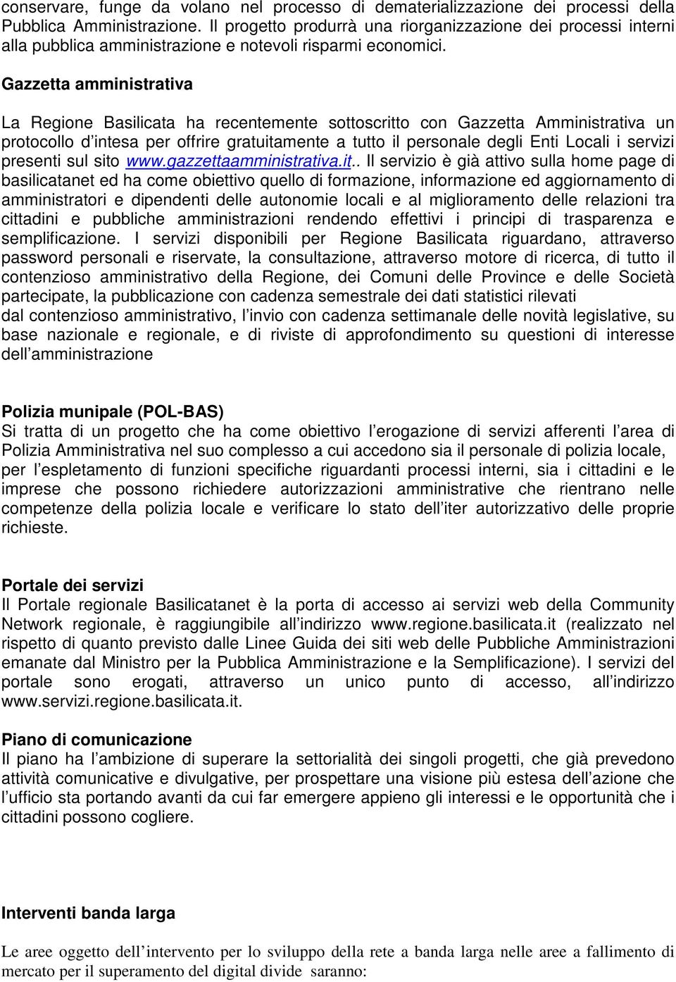 Gazzetta amministrativa La Regione Basilicata ha recentemente sottoscritto con Gazzetta Amministrativa un protocollo d intesa per offrire gratuitamente a tutto il personale degli Enti Locali i