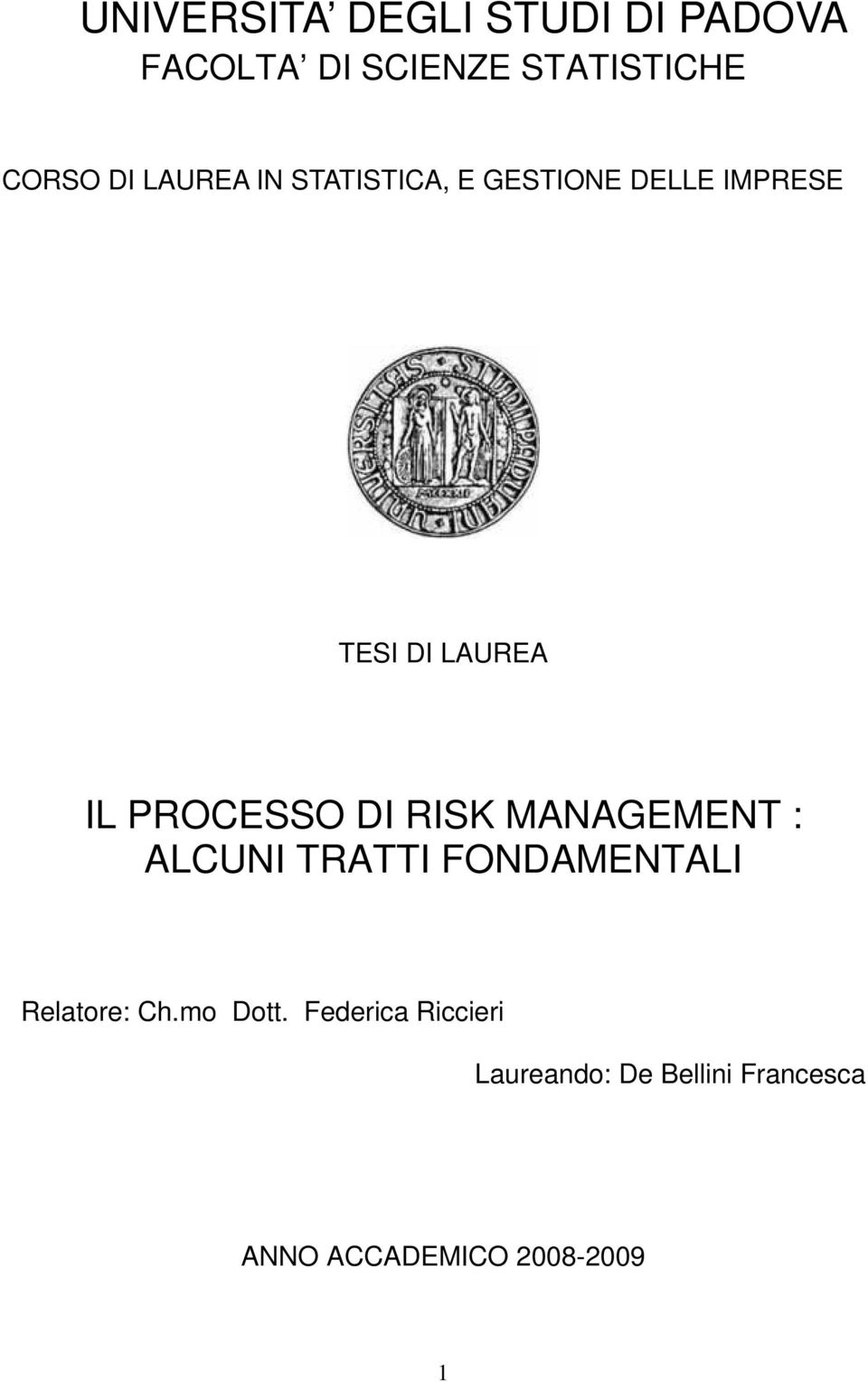 DI RISK MANAGEMENT : ALCUNI TRATTI FONDAMENTALI Relatore: Ch.mo Dott.