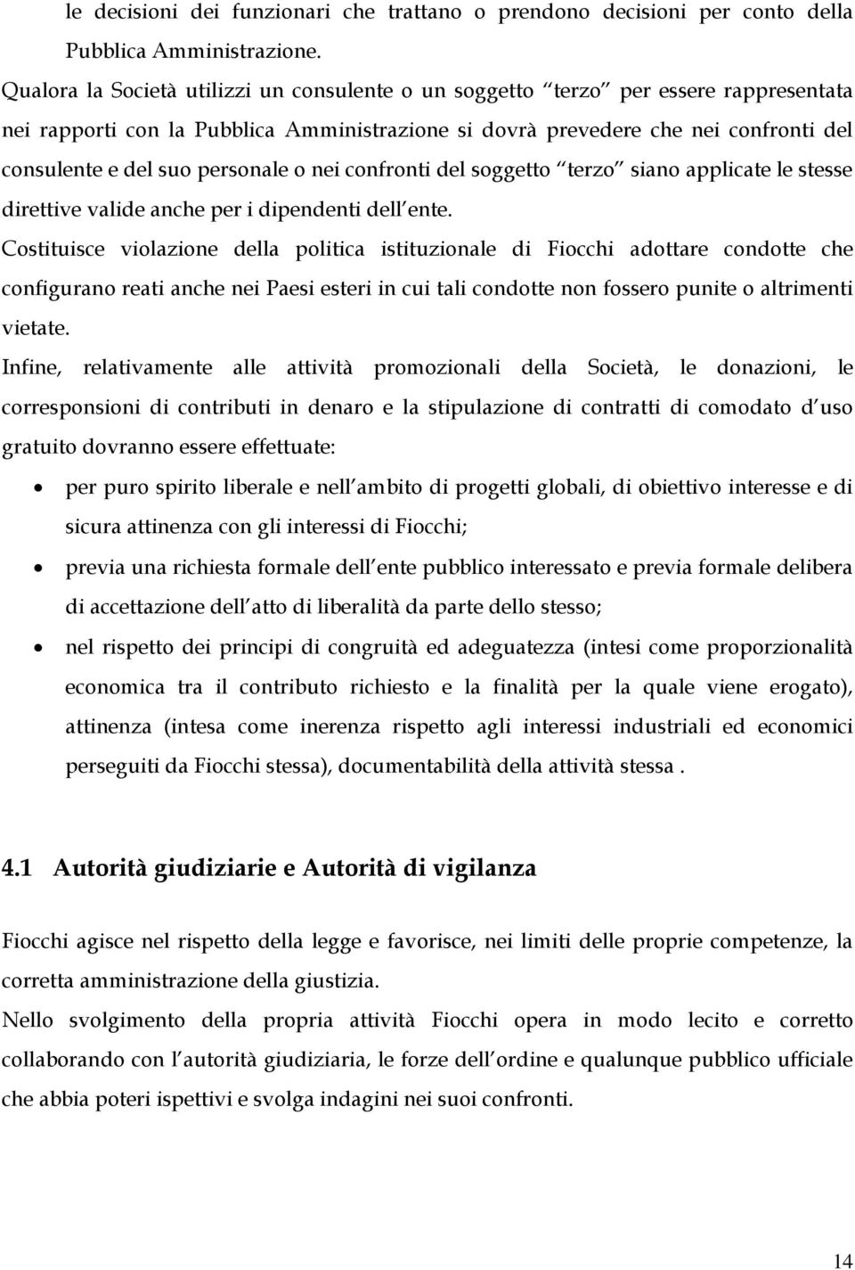 personale o nei confronti del soggetto terzo siano applicate le stesse direttive valide anche per i dipendenti dell ente.