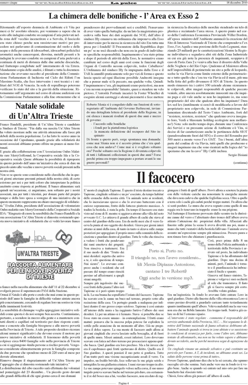 delle acque e della presenza di idrocarburi, idrocarburi policiclici aromatici anche cancerogeni, diossina, metalli pesanti e le indagini le avevano condotte su campioni d aria prelevati a centinaia